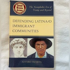 Defending Latina/o Immigrant communities by Alvaro Huerta